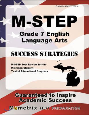 M-Step Grade 7 English Language Arts Success Strategies Study Guide: M-Step Test Review for the Michigan Student Test of Educational Progress