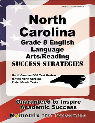 North Carolina Grade 8 English Language Arts/Reading Success Strategies Study Guide: North Carolina Eog Test Review for the North Carolina End-Of-Grad