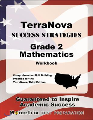 Terranova Success Strategies Grade 2 Mathematics Workbook: Comprehensive Skill Building Practice for the Terranova, Third Edition