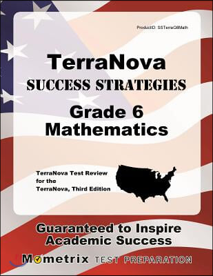 Terranova Success Strategies Grade 6 Mathematics Study Guide: Terranova Test Review for the Terranova, Third Edition