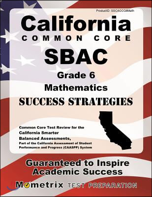 California Common Core Sbac Grade 6 Mathematics Success Strategies