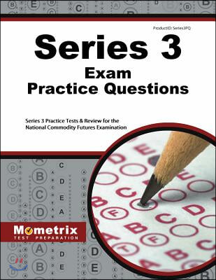 Series 3 Exam Practice Questions: Series 3 Practice Tests and Review for the National Commodity Futures Examination