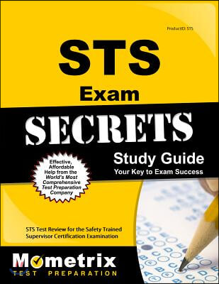 Sts Exam Secrets Study Guide: Sts Test Review for the Safety Trained Supervisor Certification Examination