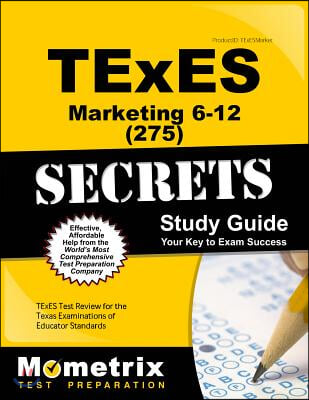 TExES Marketing 6-12 (275) Secrets Study Guide: TExES Test Review for the Texas Examinations of Educator Standards