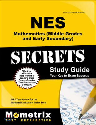 NES Mathematics (Middle Grades and Early Secondary) Secrets Study Guide: NES Test Review for the National Evaluation Series Tests