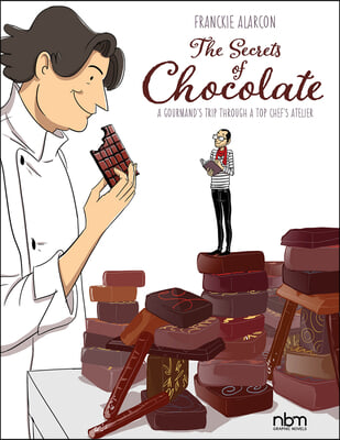 The Secrets of Chocolate: A Gourmand&#39;s Trip Through a Top Chef&#39;s Atelier