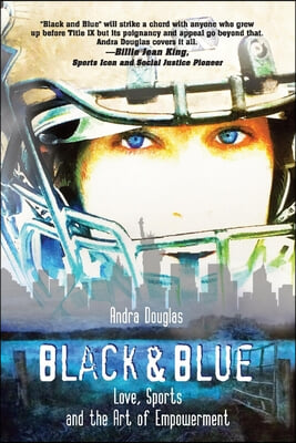 Black & Blue: Love, Sports and the Art of Empowerment