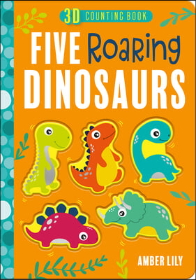 Five Roaring Dinosaurs