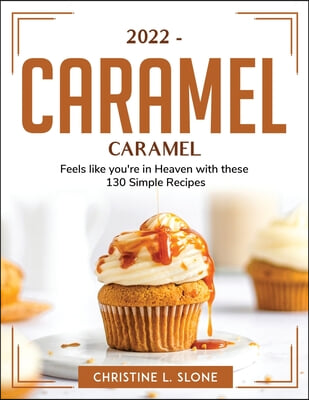 2022 CARAMEL RECIPE BOOK: FEELS LIKE YOU