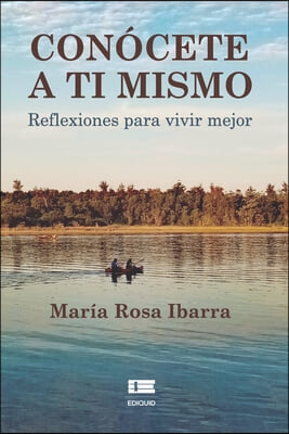 Conocete a ti mismo: Reflexiones para vivir mejor