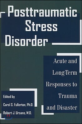 Posttraumatic Stress Disorder: Acute and Long-Term Responses to Trauma and Disaster