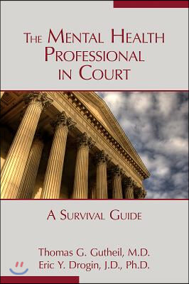 The Mental Health Professional in Court: A Survival Guide