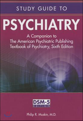 Study Guide to Psychiatry: A Companion to the American Psychiatric Publishing Textbook of Psychiatry, Sixth Edition