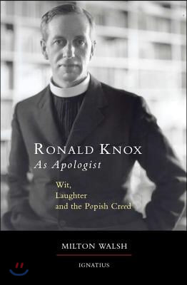 Ronald Knox as Apologist: Wit, Laughter and the Popish Creed