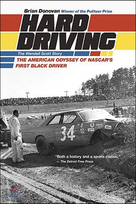 Hard Driving: The Wendell Scott Story: The American Odyssey of NASCAR&#39;s First Black Driver