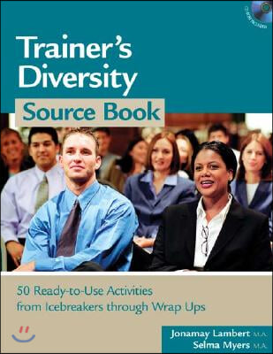 Trainer's Diversity Source Book: 50 Ready-To-Use Activities, from Icebreakers Through Wrap Ups Volume 1