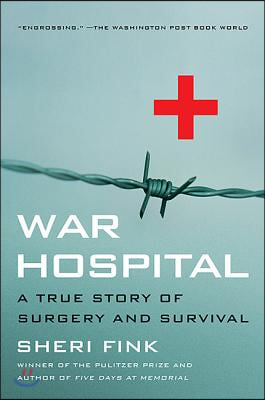 War Hospital: A True Story of Surgery and Survival