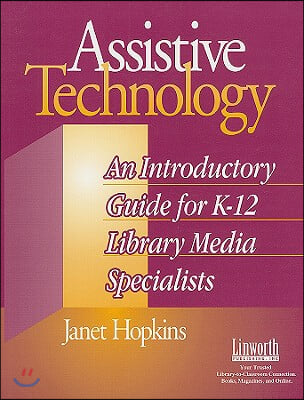 Assistive Technology: An Introductory Guide for K-12 Library Media Specialists