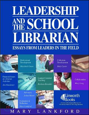 Leadership and the School Librarian: Essays from Leaders in the Field