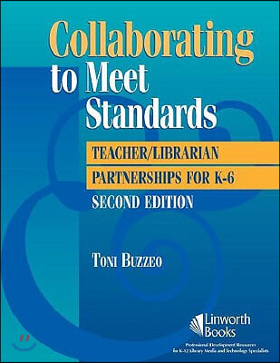 Collaborating to Meet Standards: Teacher/Librarian Partnerships for K-6