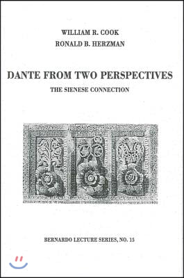 Dante from Two Perspectives: The Sienese Connection: Bernardo Lecture Series, No. 15