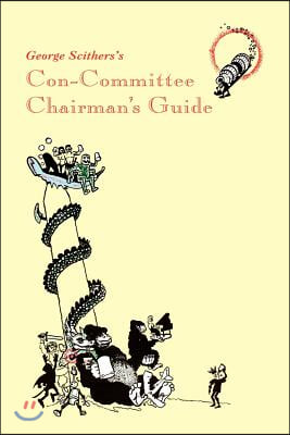 George Scithers&#39;s Con-Committee Chairman&#39;s Guide