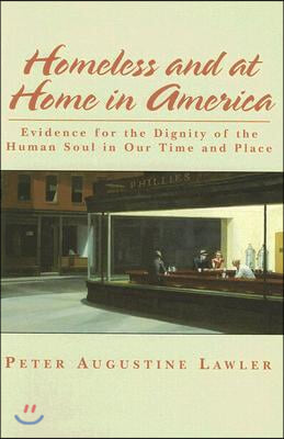 Homeless and at Home in America: Evidence for the Dignity of the Human Soul in Our Time and Place