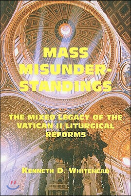 [중고] Mass Misunderstandings: The Mixed Legacy of the Vatican II Liturgical Reforms