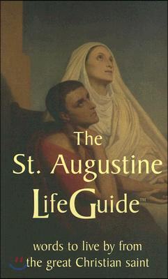 St Augustine Lifeguide: Words to Live by from the Great Christian Saint