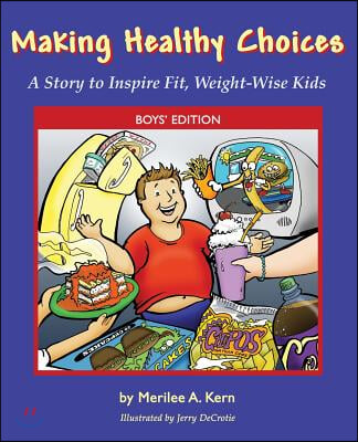 Making Healthy Choices: A Story to Inspire Fit, Weight-Wise Kids (Boys&#39; Edition)