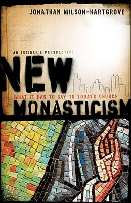 New Monasticism: What It Has to Say to Today&#39;s Church