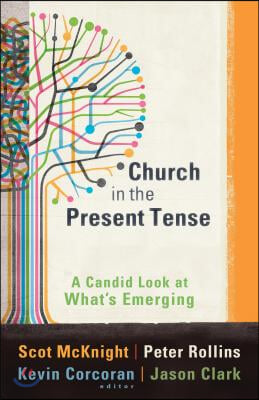 Church in the Present Tense: A Candid Look at What&#39;s Emerging