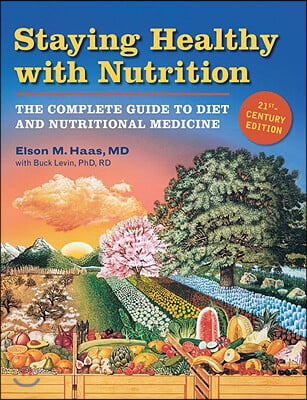 Staying Healthy with Nutrition, REV: The Complete Guide to Diet and Nutritional Medicine
