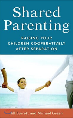 Shared Parenting: Raising Your Child Cooperatively After Separation