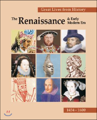 Great Lives from History: The Renaissance &amp; Early Modern Era: Print Purchase Includes Free Online Access