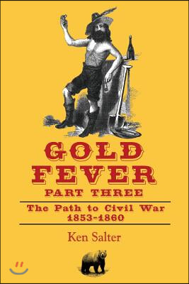 GOLD FEVER Part Three: The Path to Civil War / California - 1853-1860