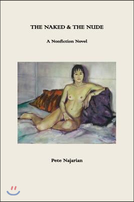 The Naked & The Nude: A Nonfiction Novel