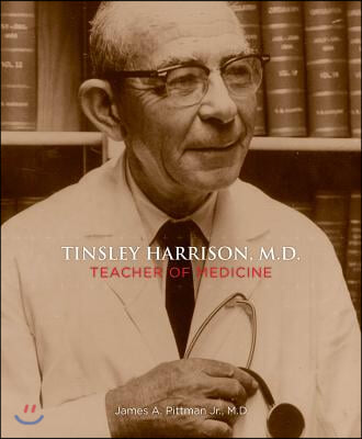 Tinsley Harrison, M.D.: Teacher of Medicine