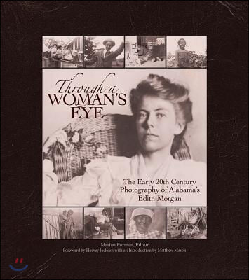 Through a Woman's Eye: The Early 20th Century Photography of Alabama's Edith Morgan
