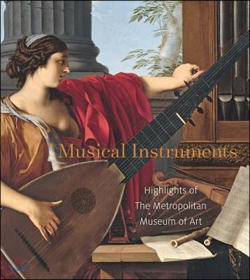 Musical Instruments: Highlights of the Metropolitan Museum of Art