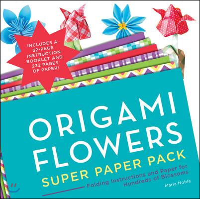 Origami Flowers Super Paper Pack: Folding Instructions and Paper for Hundreds of Blossoms