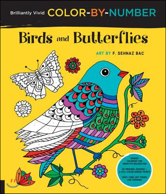 Brilliantly Vivid Color-By-Number: Birds and Butterflies: Guided Coloring for Creative Relaxation--30 Original Designs + 4 Full-Color Bonus Prints--Ea