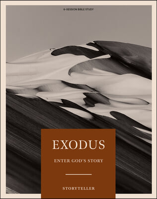 Exodus - Storyteller - Bible Study Book - Original: Enter God&#39;s Story