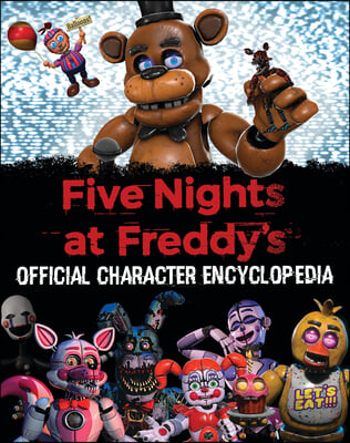 Five Nights at Freddy&#39;s Character Encyclopedia (an Afk Book)