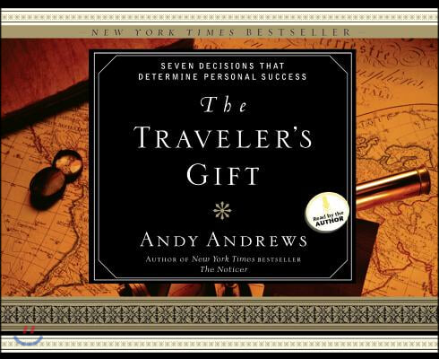 The Traveler's Gift: Seven Decisions That Determine Personal Success