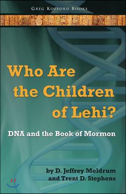 Who Are the Children of Lehi? DNA and the Book of Mormon