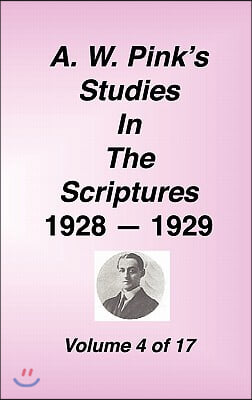 A. W. Pink's Studies in the Scriptures, 1928-29, Vol. 04 of 17