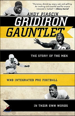 Gridiron Gauntlet: The Story of the Men Who Integrated Pro Football in Their Own Words