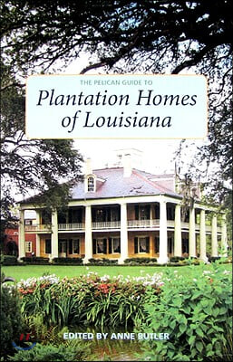 The Pelican Guide to Plantation Homes of Louisiana