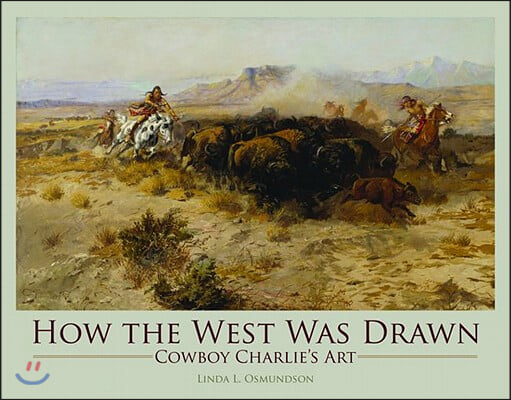 How the West Was Drawn: Cowboy Charlie&#39;s Art